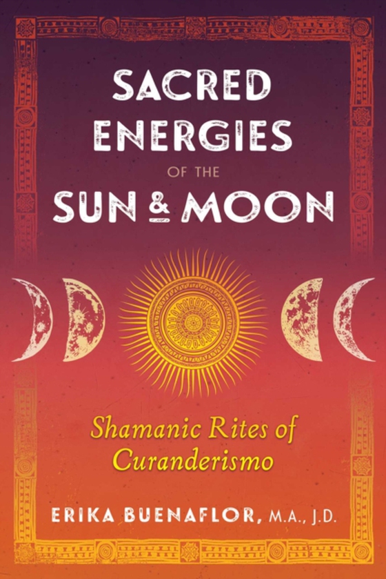 Sacred Energies of the Sun and Moon (e-bog) af Buenaflor, Erika