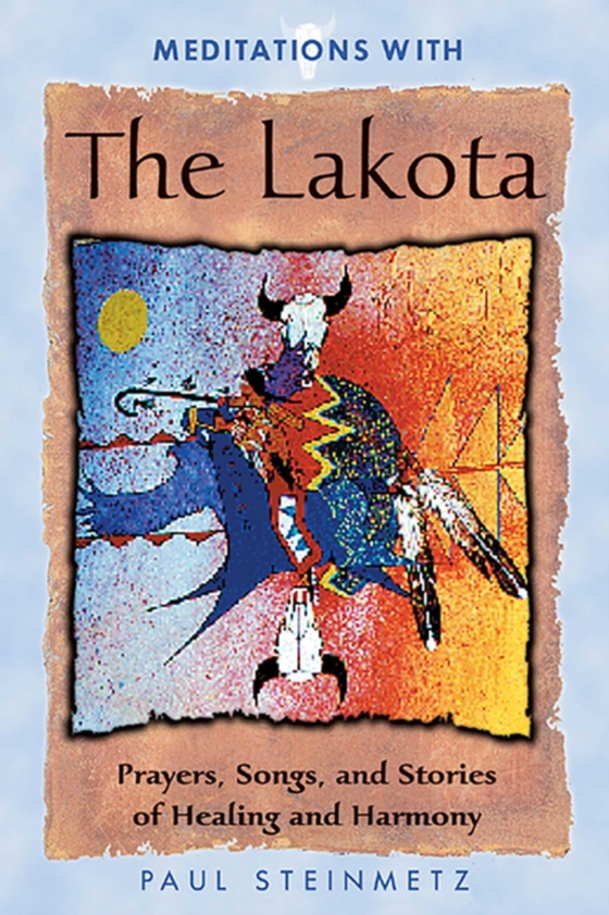 Meditations with the Lakota (e-bog) af Steinmetz, Paul