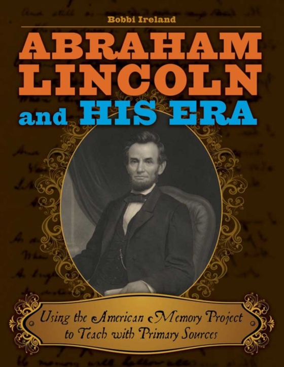 Abraham Lincoln and His Era (e-bog) af Bobbi Ireland, Ireland