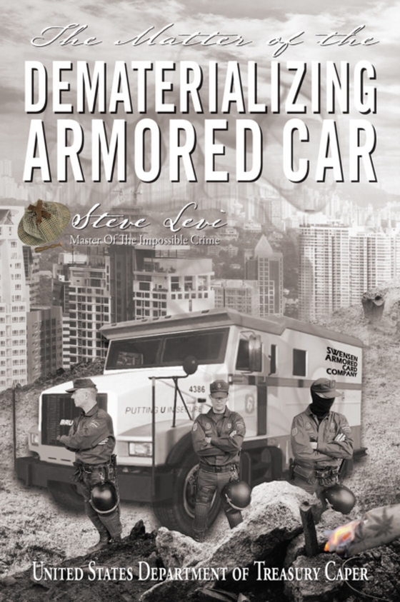 Matter of the Dematerializing Armored Car (e-bog) af Levi, Steve