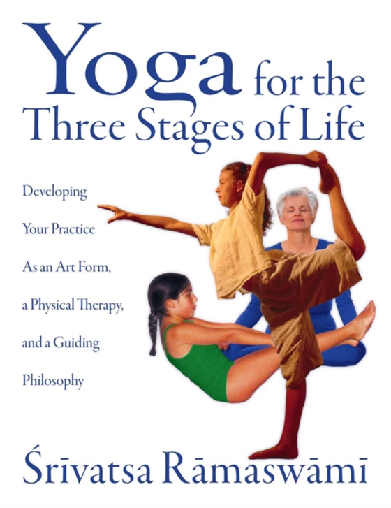 Yoga for the Three Stages of Life (e-bog) af Ramaswami, Srivatsa