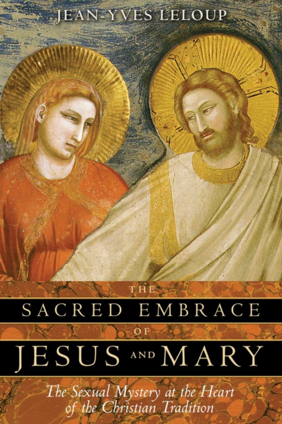 Sacred Embrace of Jesus and Mary (e-bog) af Leloup, Jean-Yves