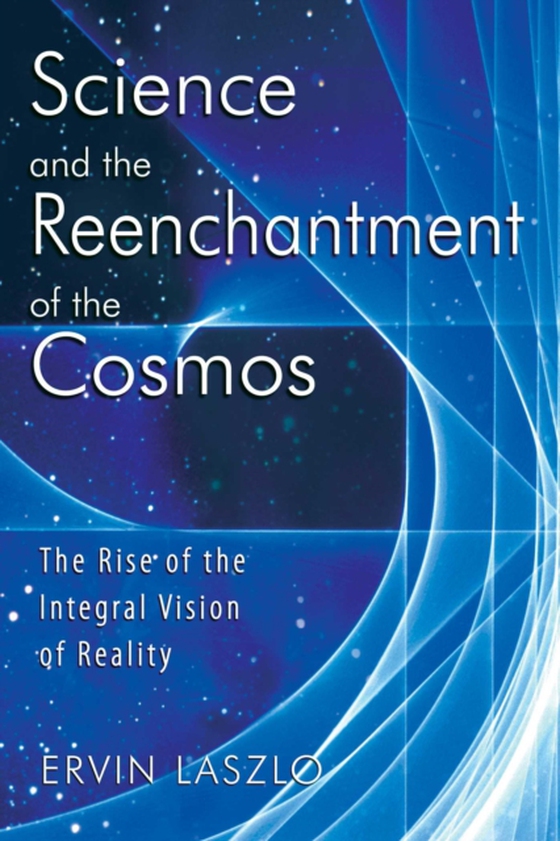 Science and the Reenchantment of the Cosmos (e-bog) af Laszlo, Ervin