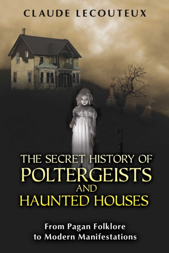 Secret History of Poltergeists and Haunted Houses