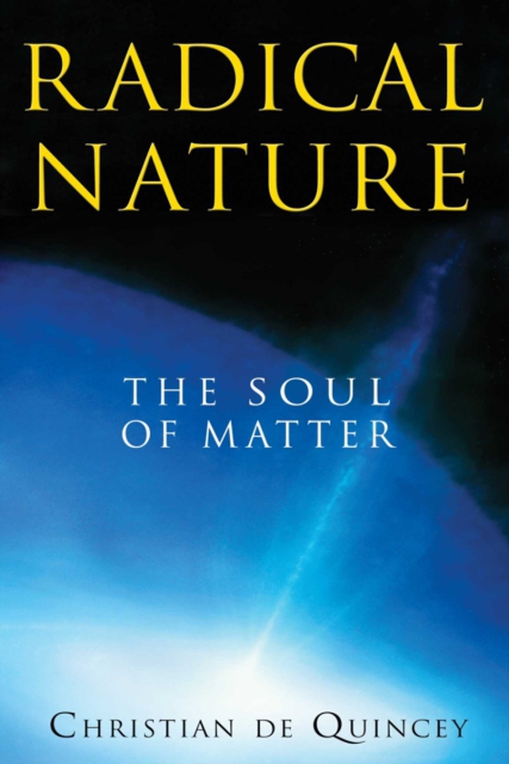 Radical Nature (e-bog) af Quincey, Christian de