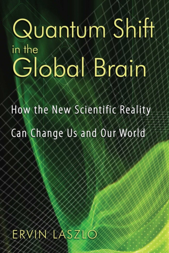 Quantum Shift in the Global Brain (e-bog) af Laszlo, Ervin