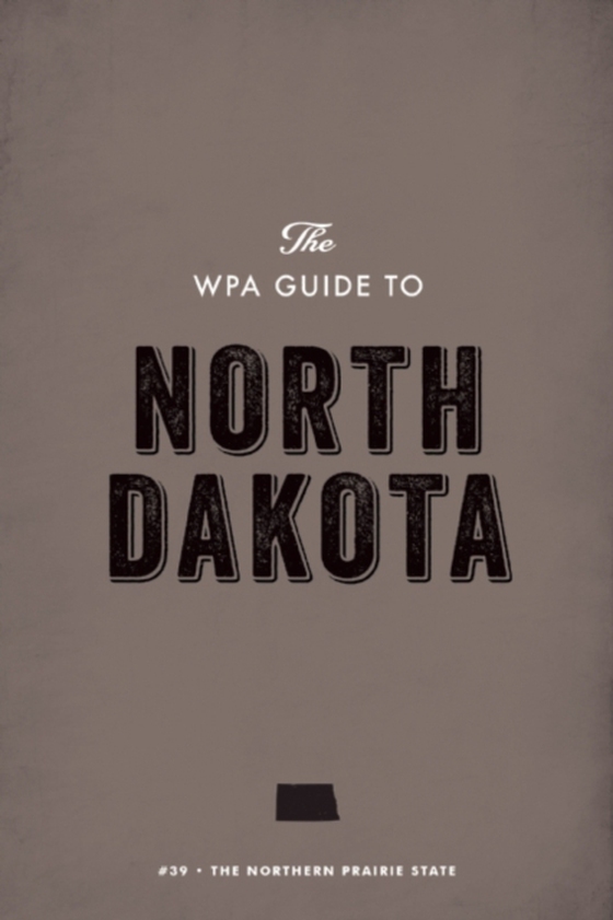 WPA Guide to North Dakota (e-bog) af Project, Federal Writers'