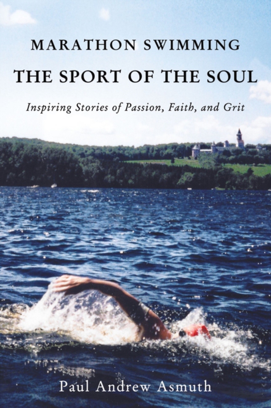 Marathon Swimming The Sport of the Soul