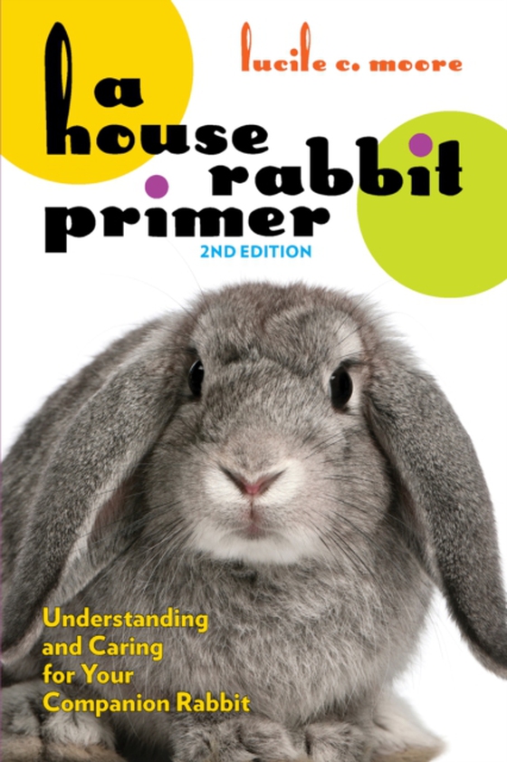 House Rabbit Primer, 2nd Edition (e-bog) af Moore, Lucile C.