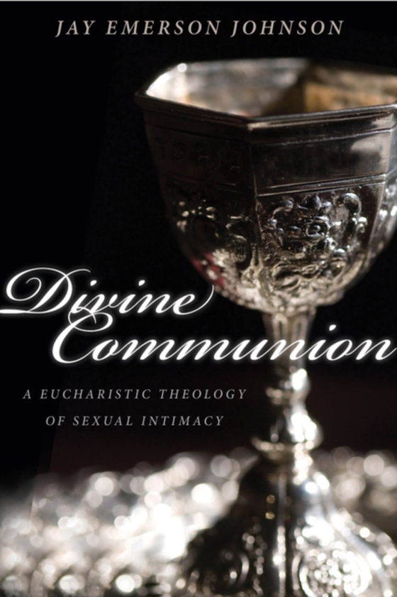 Divine Communion (e-bog) af Johnson, Jay Emerson