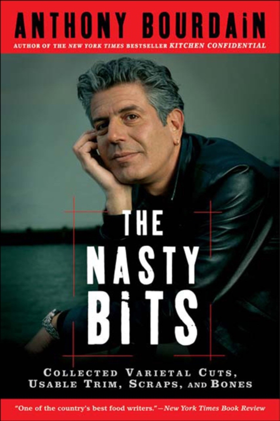 Nasty Bits (e-bog) af Anthony Bourdain, Bourdain