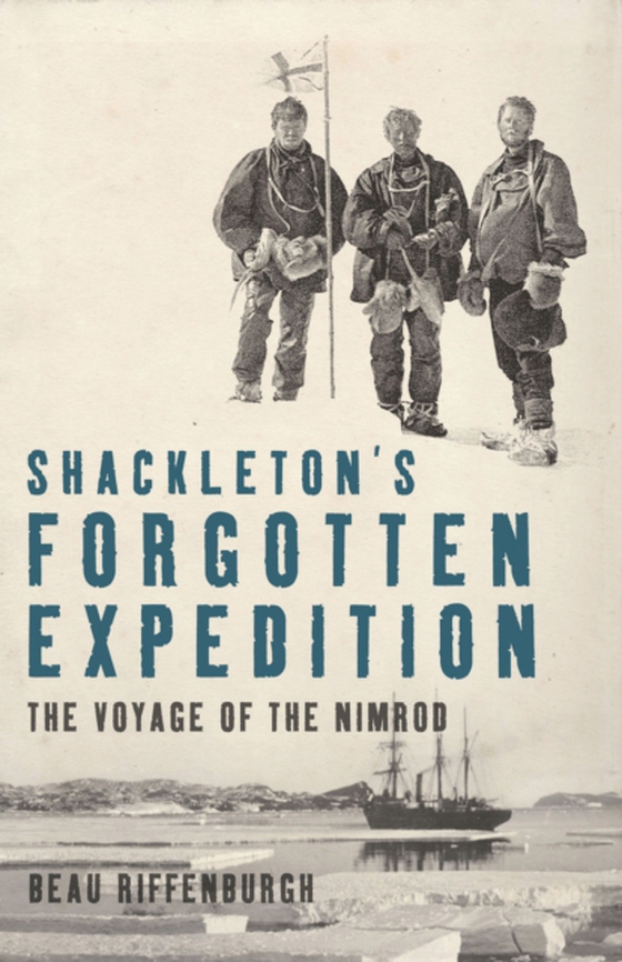 Shackleton's Forgotten Expedition (e-bog) af Beau Riffenburgh, Riffenburgh