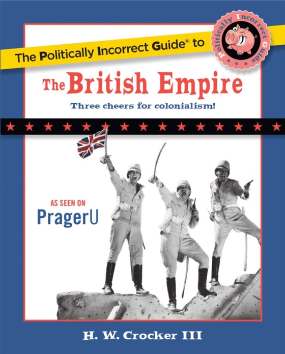 Politically Incorrect Guide to the British Empire