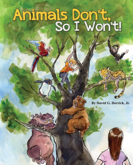 Animals Don't, So I Won't! (e-bog) af David G. Derrick, Jr.