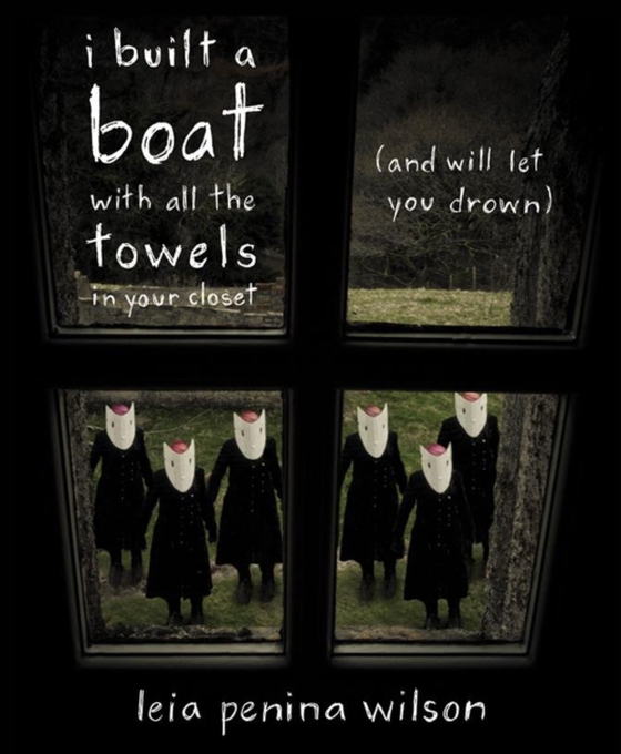 i built a boat with all the towels in your closet (and will let you drown) (e-bog) af Wilson, Leia Penina