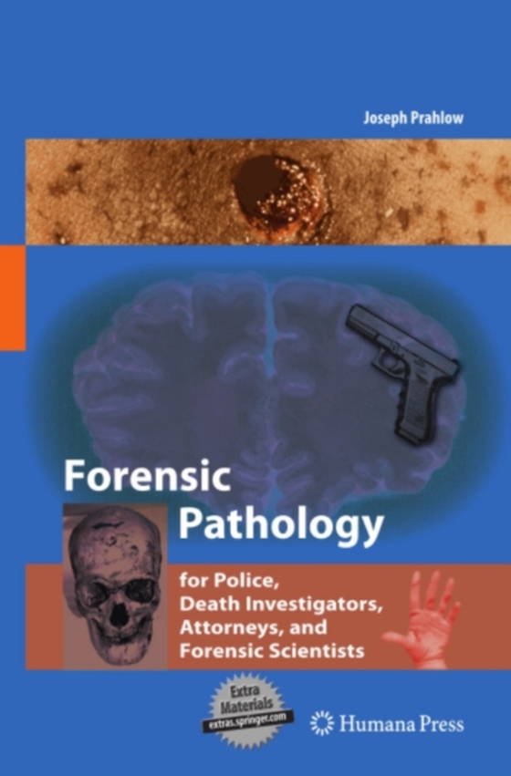 Forensic Pathology for Police, Death Investigators, Attorneys, and Forensic Scientists