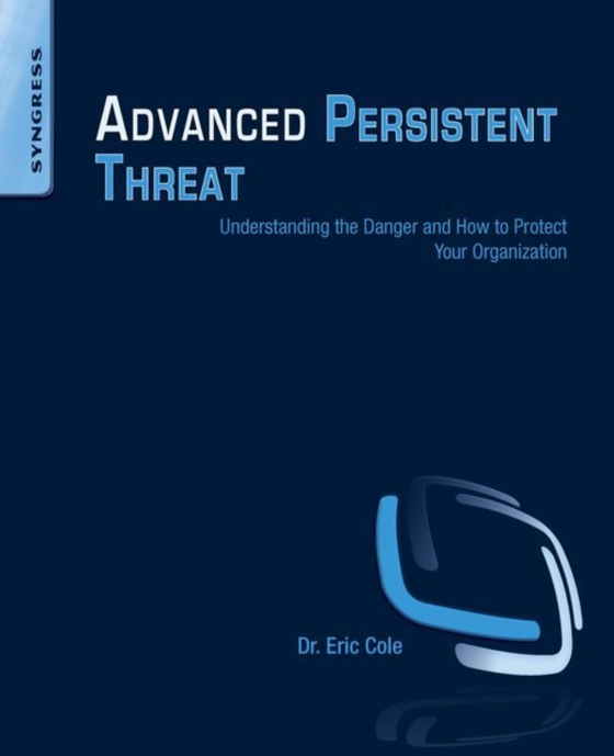 Advanced Persistent Threat (e-bog) af Cole, Eric