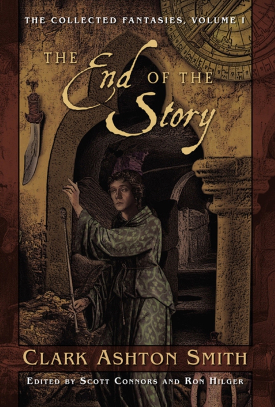 Collected Fantasies of Clark Ashton Smith: The End Of The Story (e-bog) af Smith, Clark Ashton