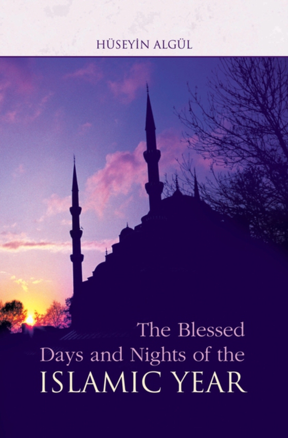 Blessed Days & Nights Of The Islamic Yea (e-bog) af Algul, Huseyin