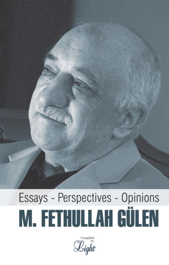 M. Fethullah Gulen: Essays - Perspectives - Opinions (e-bog) af Tughra Books