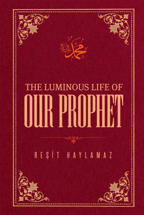 Luminous Life of Our Prophet (e-bog) af Haylamaz, Resit