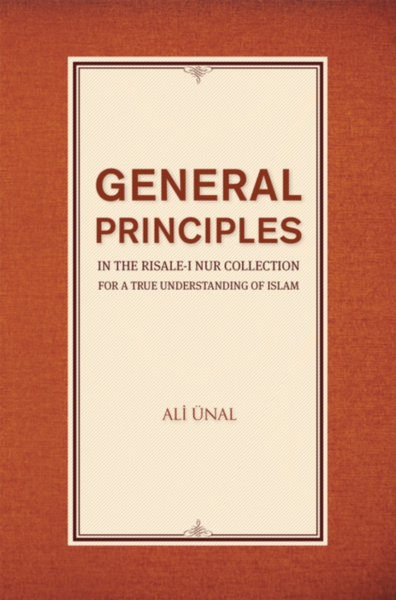 General Principles in the Risale-i Nur Collection for a True Understanding of Islam (e-bog) af Unal, Ali