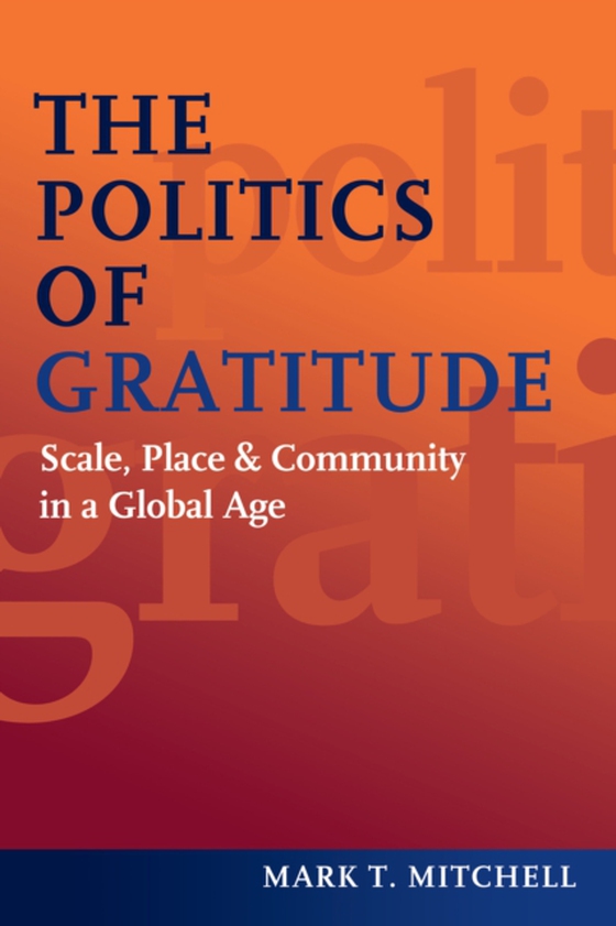 Politics of Gratitude (e-bog) af Mitchell, Mark T.