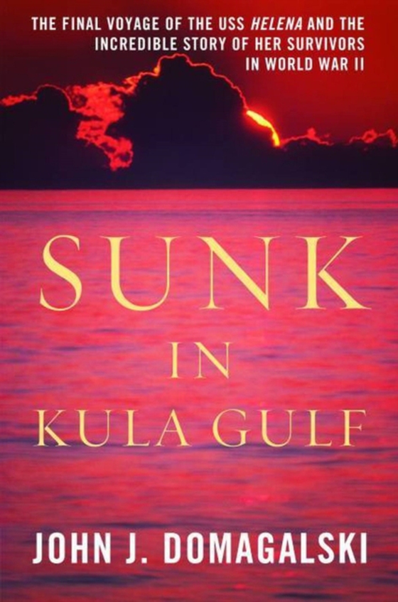 Sunk in Kula Gulf (e-bog) af Domagalski, John J.