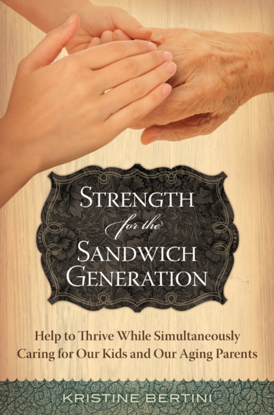 Strength for the Sandwich Generation (e-bog) af Kristine Bertini, Bertini