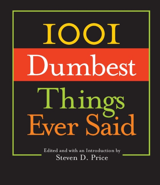 1001 Dumbest Things Ever Said