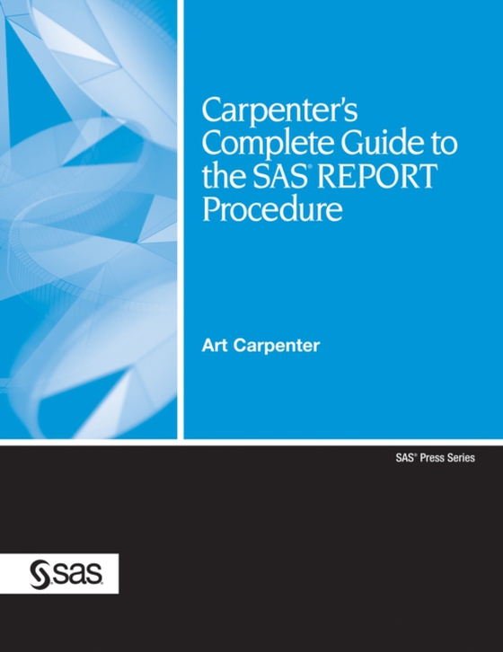 Carpenter's Complete Guide to the SAS REPORT Procedure (e-bog) af Carpenter, Art