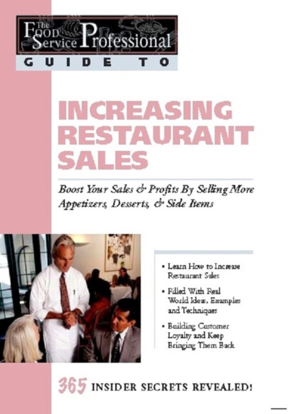 Food Service Professionals Guide To: Increasing Restaurant Sales: Boost Your Profits By Selling More Appetizers, Desserts, & Side Items