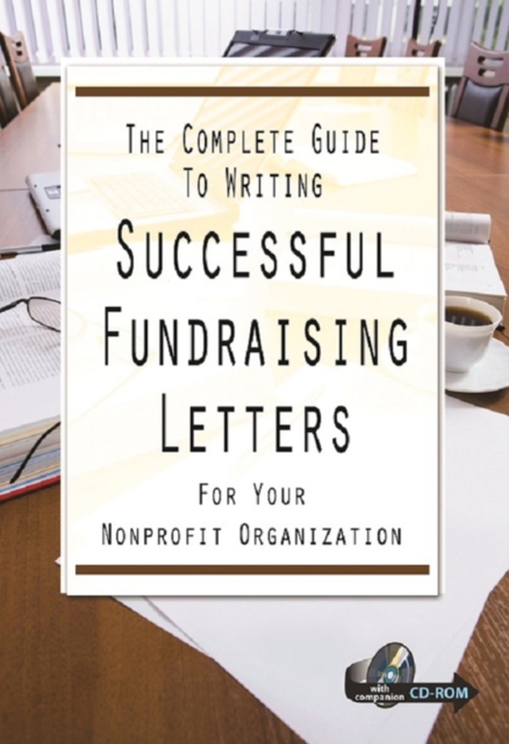 Complete Guide to Writing Successful Fundraising Letters for Your Nonprofit Organization  With Companion CD-ROM