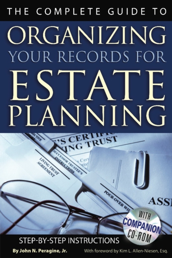 Complete Guide to Organizing Your Records for Estate Planning  Step-by-Step Instructions With Companion CD-ROM