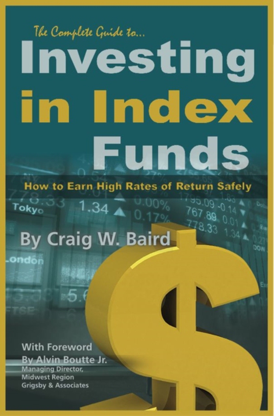 Complete Guide to Investing in Index Funds  How to Earn High Rates of Return Safely (e-bog) af Craig Baird