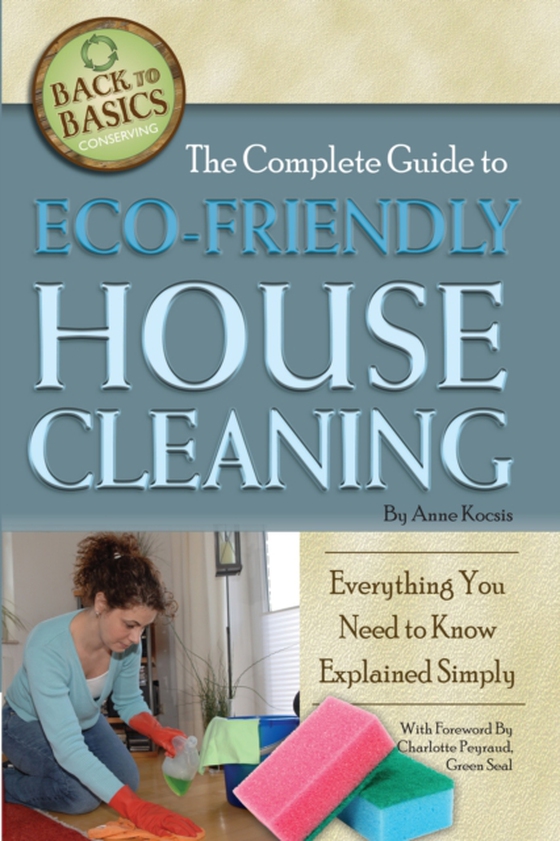 Complete Guide to Eco-Friendly House Cleaning (e-bog) af Anne Kocsis