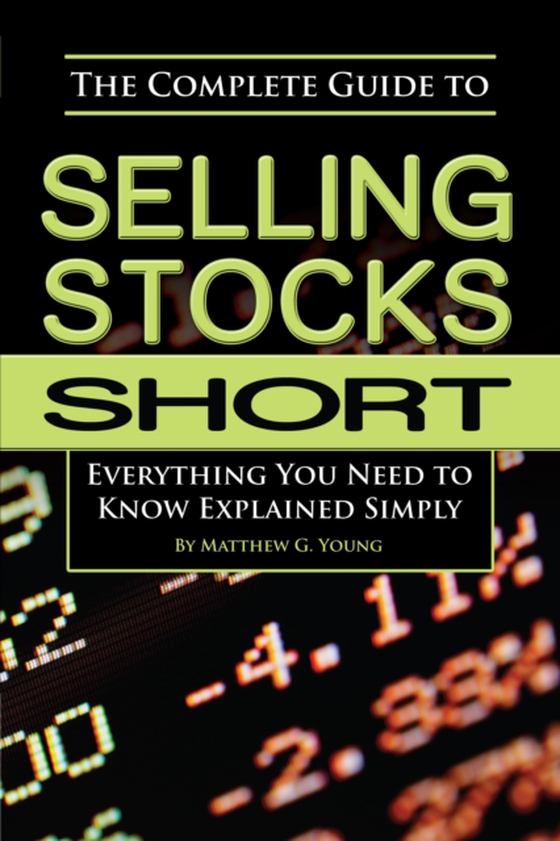 Complete Guide to Selling Stocks Short  Everything You Need to Know Explained Simply (e-bog) af Matthew G Young