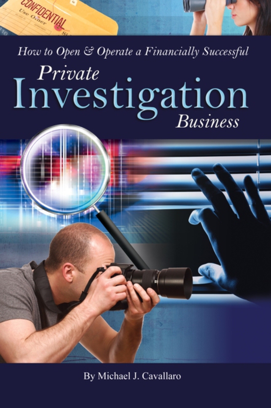 How to Open & Operate a Financially Successful Private Investigation Business (e-bog) af Michael Cavallaro