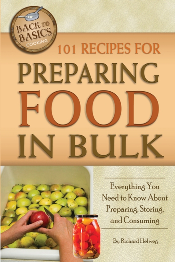 101 Recipes for Preparing Food In Bulk (e-bog) af Richard Helweg