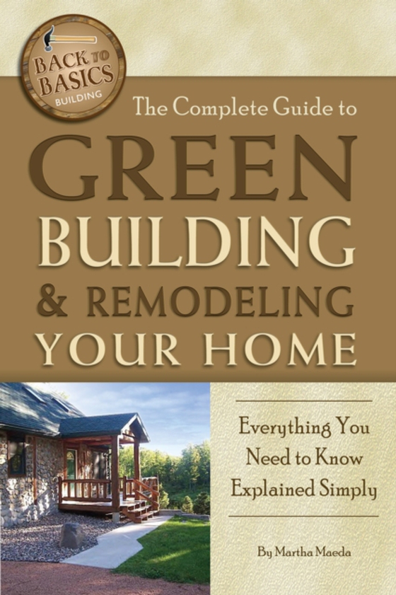 Complete Guide to Green Building & Remodeling Your Home (e-bog) af Martha Maeda