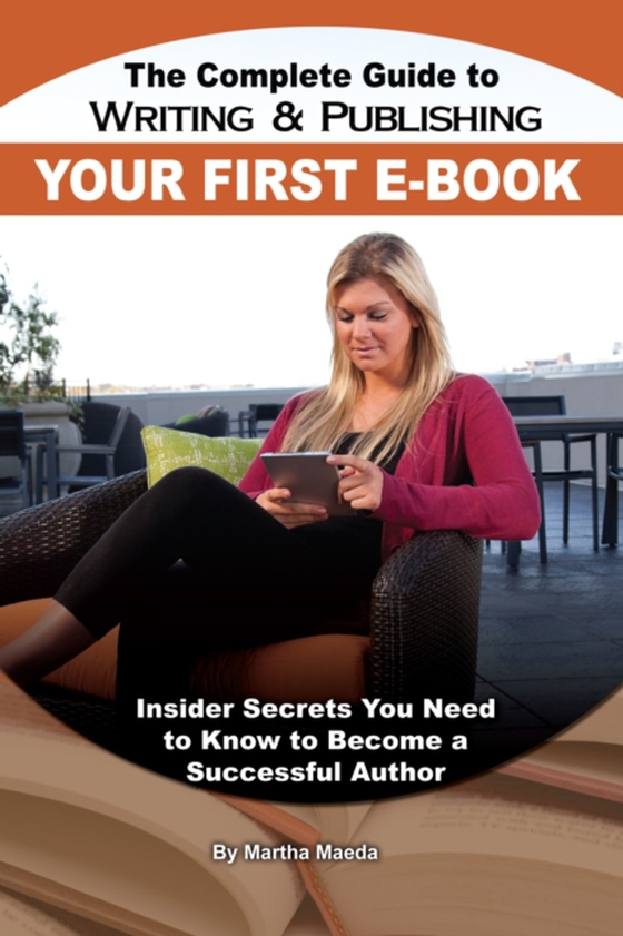 Complete Guide to Writing & Publishing Your First E-Book (e-bog) af Martha Maeda