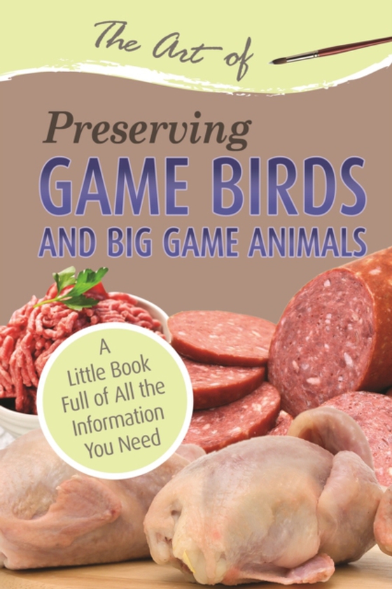 Art of Preserving Game Birds and Big Game (e-bog) af Atlantic Publishing Group Atlantic Publishing Group