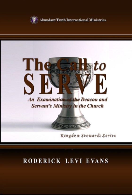 Call to Serve: An Examination of the Deacon and Servant's Ministry in the Church