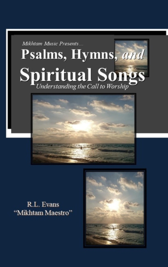 Psalms, Hymns, and Spiritual Songs: Understanding the Call to Worship (e-bog) af Evans, R.L.