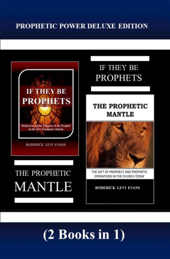 Prophetic Power Deluxe Edition (2 Books in 1): If They Be Prophets & The Prophetic Mantle