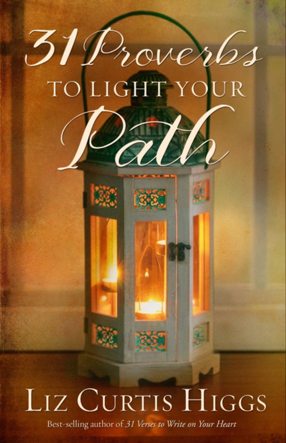 31 Proverbs to Light Your Path (e-bog) af Higgs, Liz Curtis