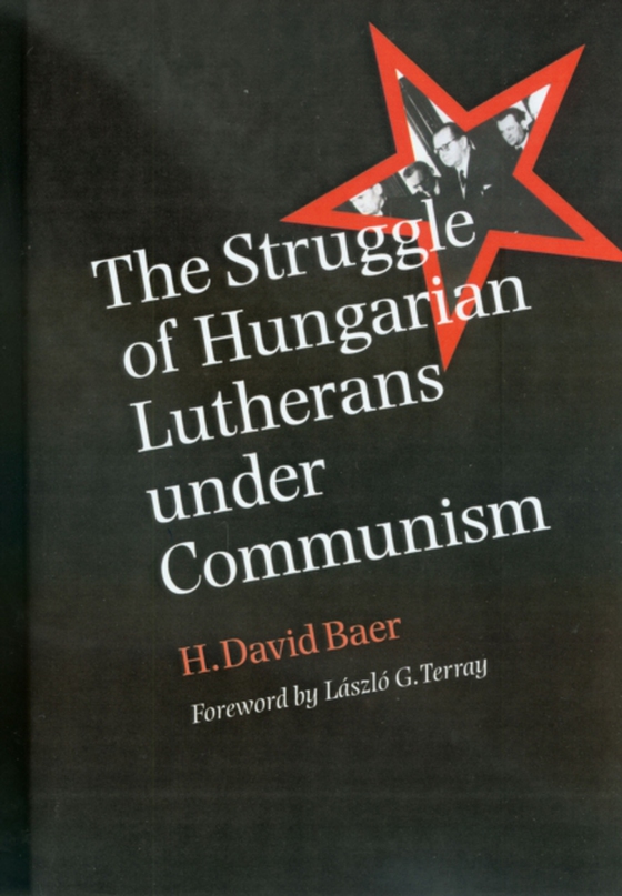 Struggle of Hungarian Lutherans under Communism (e-bog) af Baer, H. David