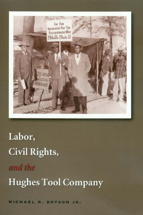 Labor, Civil Rights, and the Hughes Tool Company (e-bog) af Botson, Michael R.