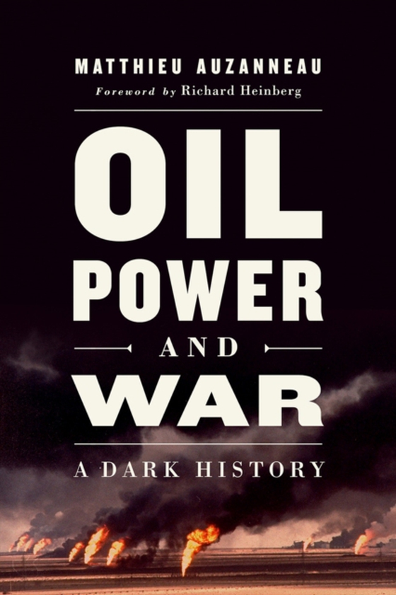 Oil, Power, and War (e-bog) af Auzanneau, Matthieu