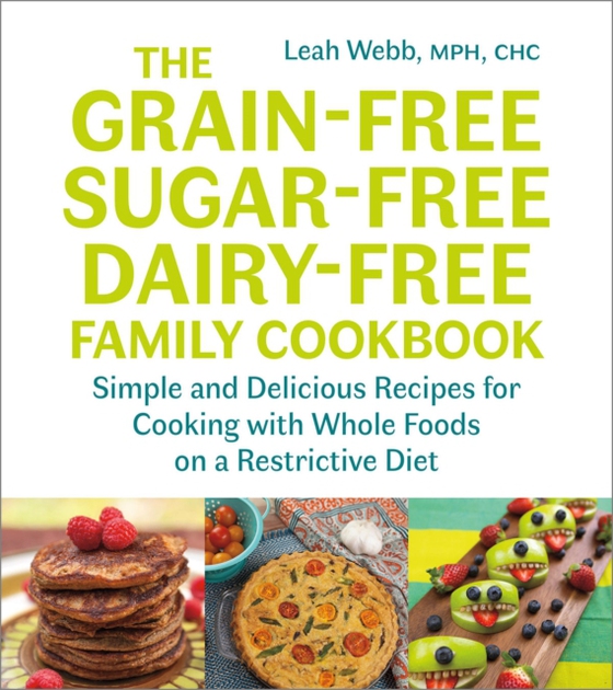 Grain-Free, Sugar-Free, Dairy-Free Family Cookbook